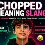 Chopped Meaning Slang