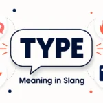 "Type" Mean in Slang