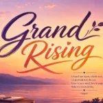Grand Rising Meaning